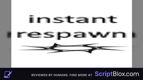 Instant respawn