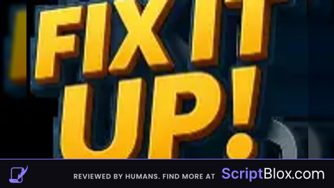 Fix it up Advanced script