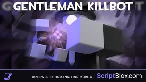 Gentleman Killbot Converted And NOT FE