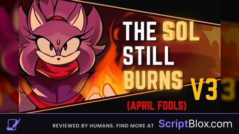 The Sol Still Burns V3 (April Fools)